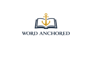 Word Anchored_stay anchored in God's word